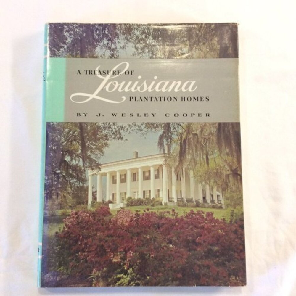 A Treasure of Louisiana Plantation Homes SIGNED by J. Wesley Cooper